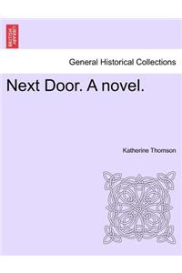 Next Door. a Novel.