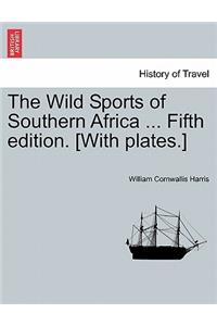 Wild Sports of Southern Africa ... Fifth Edition. [With Plates.]