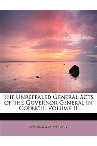 The Unrepealed General Acts of the Governor General in Council, Volume II