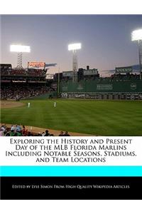 Exploring the History and Present Day of the Mlb Florida Marlins Including Notable Seasons, Stadiums, and Team Locations