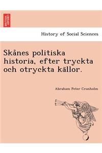 Skånes politiska historia, efter tryckta och otryckta källor.