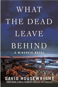 What the Dead Leave Behind