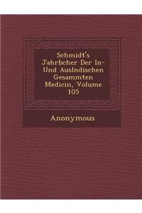 Schmidt's Jahrb Cher Der In- Und Ausl Ndischen Gesammten Medicin, Volume 105