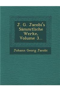 J. G. Jacobi's Sammtliche Werke, Volume 3...