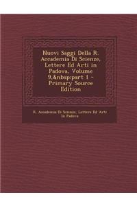 Nuovi Saggi Della R. Accademia Di Scienze, Lettere Ed Arti in Padova, Volume 9, Part 1