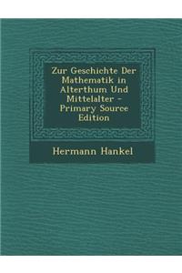 Zur Geschichte Der Mathematik in Alterthum Und Mittelalter