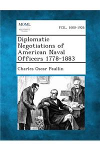 Diplomatic Negotiations of American Naval Officers 1778-1883