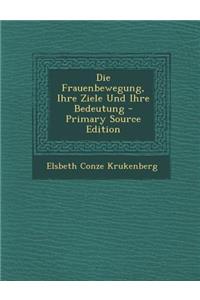 Die Frauenbewegung, Ihre Ziele Und Ihre Bedeutung