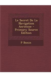 Le Secret de La Navigation Aerienne