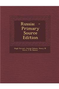 Russia; - Primary Source Edition