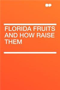 Florida Fruits and How Raise Them