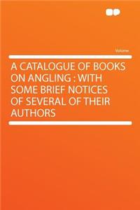 A Catalogue of Books on Angling