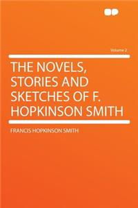 The Novels, Stories and Sketches of F. Hopkinson Smith Volume 2