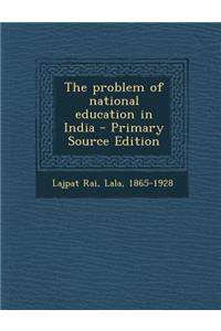 The Problem of National Education in India