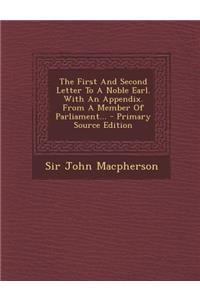 The First and Second Letter to a Noble Earl. with an Appendix. from a Member of Parliament... - Primary Source Edition