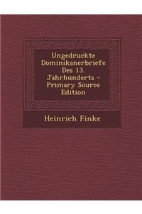 Ungedruckte Dominikanerbriefe Des 13. Jahrhunderts - Primary Source Edition