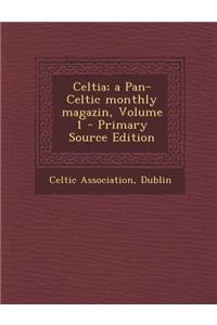 Celtia; A Pan-Celtic Monthly Magazin, Volume 1