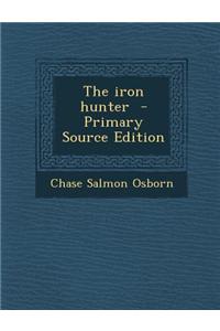 The Iron Hunter - Primary Source Edition