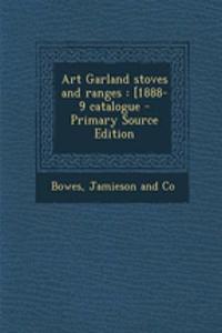 Art Garland Stoves and Ranges: [1888-9 Catalogue