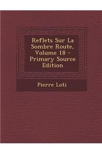 Reflets Sur La Sombre Route, Volume 18 - Primary Source Edition