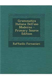 Grammatica Italiana Dell'uso Moderno - Primary Source Edition