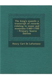 The King's Musick; A Transcript of Records Relating to Music and Musicians (1460-1700)