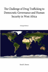 Challenge of Drug Trafficking to Democratic Governance and Human Security in West Africa (Enlarged Edition)