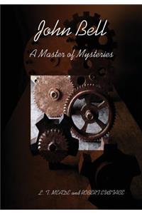 John Bell - A Master of Mysteries