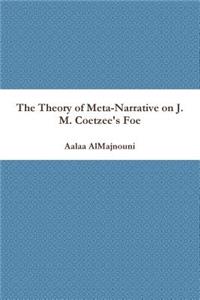 The Theory of Meta-Narrative on J. M. Coetzee's Foe