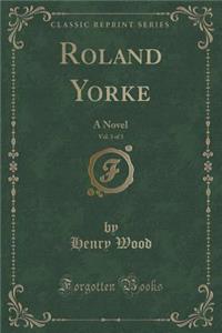 Roland Yorke, Vol. 3 of 3