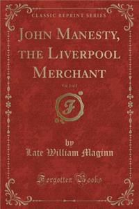John Manesty, the Liverpool Merchant, Vol. 2 of 2 (Classic Reprint)