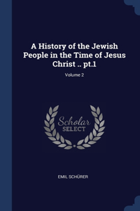 A History of the Jewish People in the Time of Jesus Christ .. pt.1; Volume 2