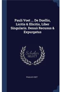 Pauli Voet ... De Duellis, Licitis & Illicitis, Liber Singularis. Denuò Recusus & Expurgatus