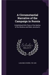 A Circumstantial Narrative of the Campaign in Russia