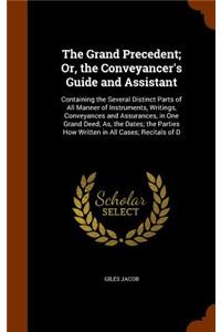 The Grand Precedent; Or, the Conveyancer's Guide and Assistant