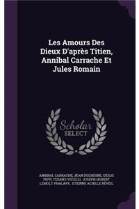 Les Amours Des Dieux D'après Titien, Annibal Carrache Et Jules Romain