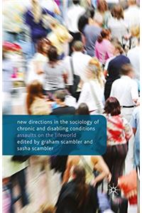 New Directions in the Sociology of Chronic and Disabling Conditions