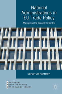 National Administrations in EU Trade Policy: Maintaining the Capacity to Control