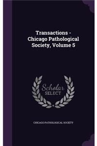 Transactions - Chicago Pathological Society, Volume 5