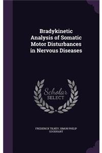 Bradykinetic Analysis of Somatic Motor Disturbances in Nervous Diseases