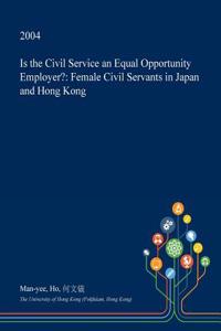 Is the Civil Service an Equal Opportunity Employer?