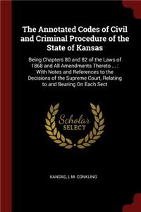 The Annotated Codes of Civil and Criminal Procedure of the State of Kansas