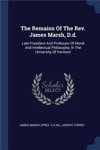 The Remains Of The Rev. James Marsh, D.d.