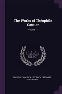 The Works of Théophile Gautier; Volume 14