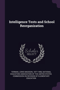 Intelligence Tests and School Reorganization