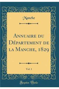 Annuaire Du DÃ©partement de la Manche, 1829, Vol. 1 (Classic Reprint)