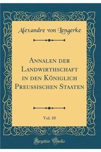 Annalen Der Landwirthschaft in Den Königlich Preussischen Staaten, Vol. 10 (Classic Reprint)