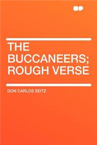 The Buccaneers; Rough Verse