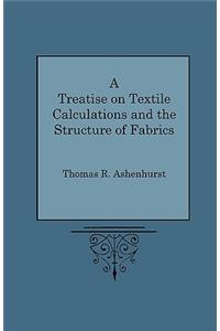 Treatise on Textile Calculations and the Structure of Fabrics