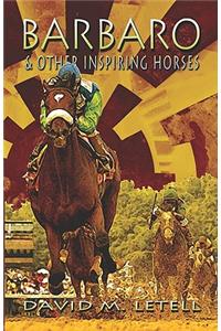 Barbaro and Other Inspiring Horses